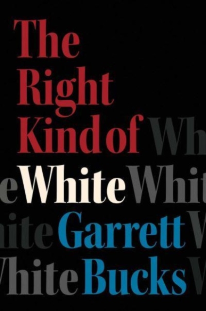 The Right Kind of White : A Memoir, Hardback Book