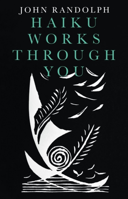 Haiku Works Through You, Paperback / softback Book