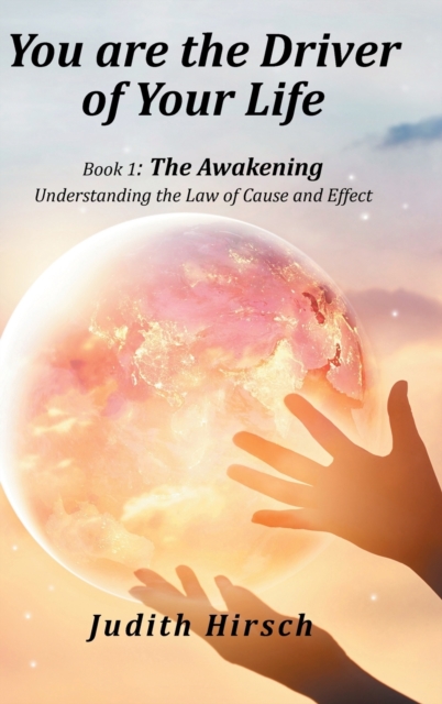 You Are the Driver of Your Life : Book 1: the Awakening, Hardback Book