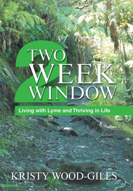 Two Week Window : Living with Lyme and Thriving in Life, Hardback Book