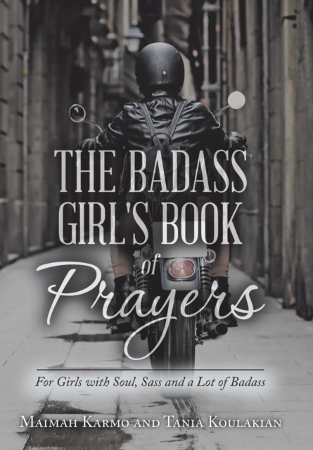 The Badass Girl's Book of Prayers : For Girls with Soul, Sass and a Lot of Badass, Hardback Book