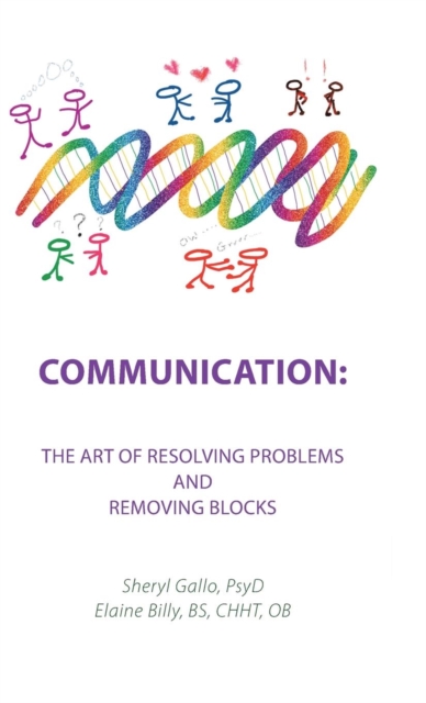 Communication : The Art of Resolving Problems and Removing Blocks, Hardback Book