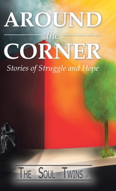 Around the Corner : Stories of Struggle and Hope, Hardback Book