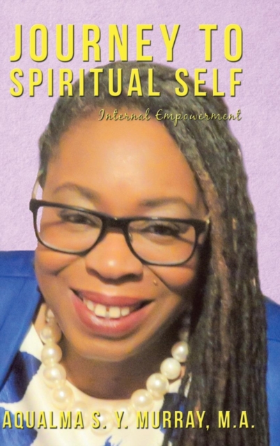 Journey to Spiritual Self : Internal Empowerment, Hardback Book