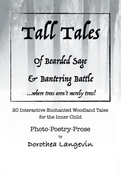 Tall Tales : Tall Tales of Bisonbear & Schnauzerworm and Tall Tales of Bearded Sage & Bantering Battle., Paperback / softback Book