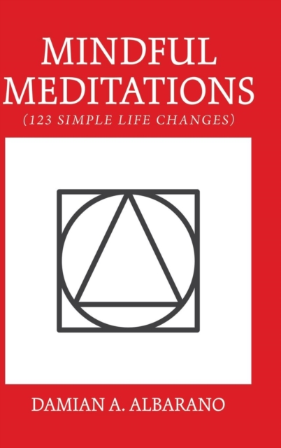 Mindful Meditations : 123 Simple Life Changes, Hardback Book