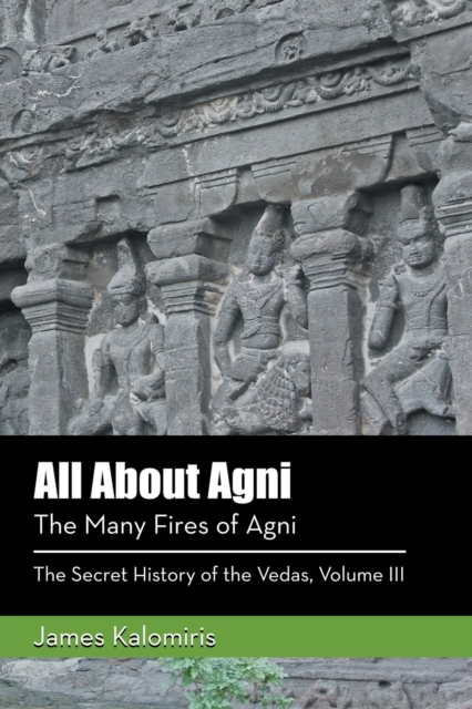 All About Agni : The Many Fires of Agni, Paperback / softback Book