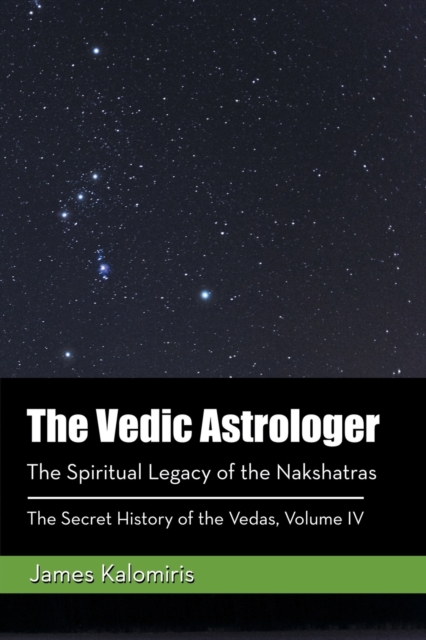 The Vedic Astrologer : The Spiritual Legacy of the Nakshatras, Paperback / softback Book