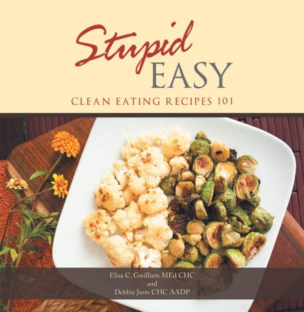 Stupid Easy : Clean Eating Recipes 101, EPUB eBook