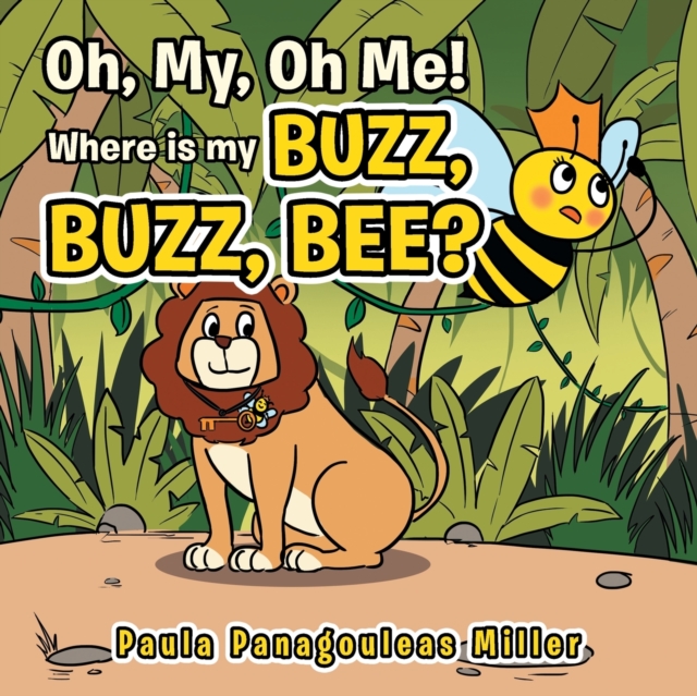 Oh My, Oh Me! Where Is My Buzz, Buzz, Bee?, Paperback / softback Book