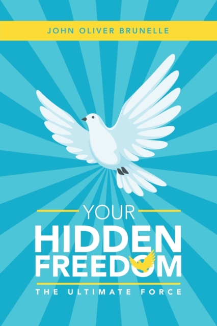 Your Hidden Freedom : The Ultimate Force, Paperback / softback Book