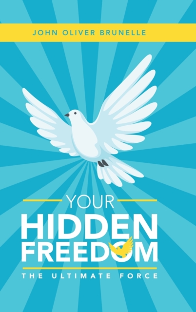 Your Hidden Freedom : The Ultimate Force, Hardback Book