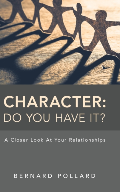 Character : Do You Have It?: A Closer Look at Your Relationships, Hardback Book