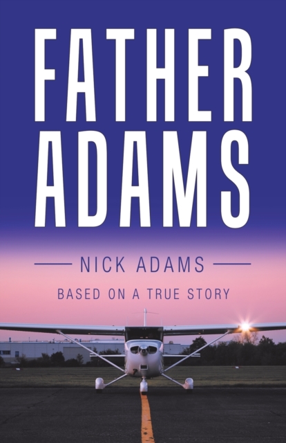 Father Adams : Based on a True Story, Paperback / softback Book