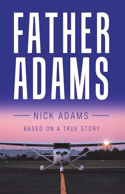 Father Adams : Based on a True Story, EPUB eBook