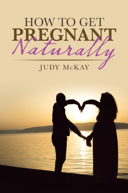 How to Get Pregnant Naturally, Paperback / softback Book