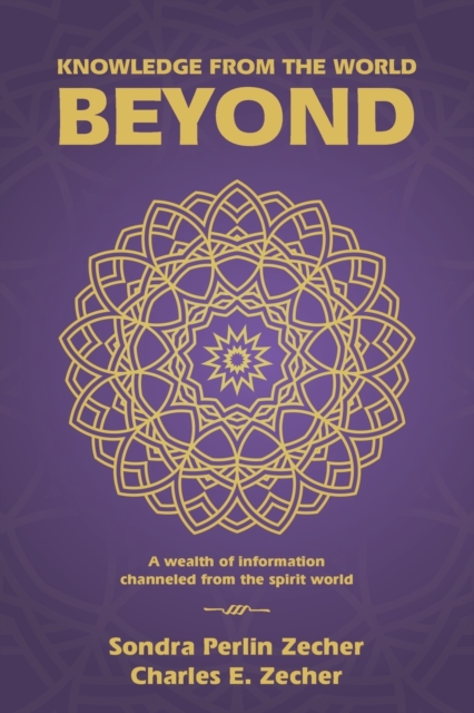Knowledge from the World Beyond : A Wealth of Information Channeled from the Spirit World, Paperback / softback Book