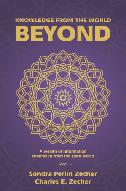 Knowledge from the World Beyond : A Wealth of Information Channeled from the Spirit World, EPUB eBook