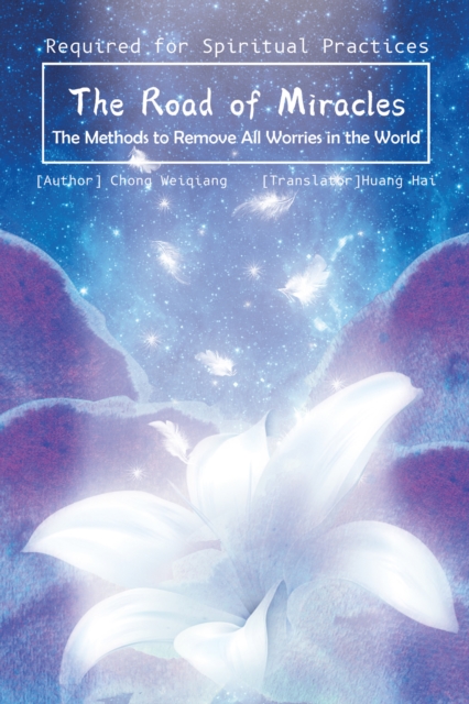 The Road of Miracles : The Methods to Remove All Worries in the World, EPUB eBook