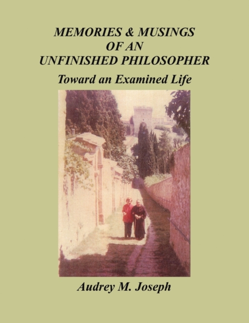 Memories And Musings Of An Unfinished Philosopher : Toward an Examined Life, Paperback / softback Book