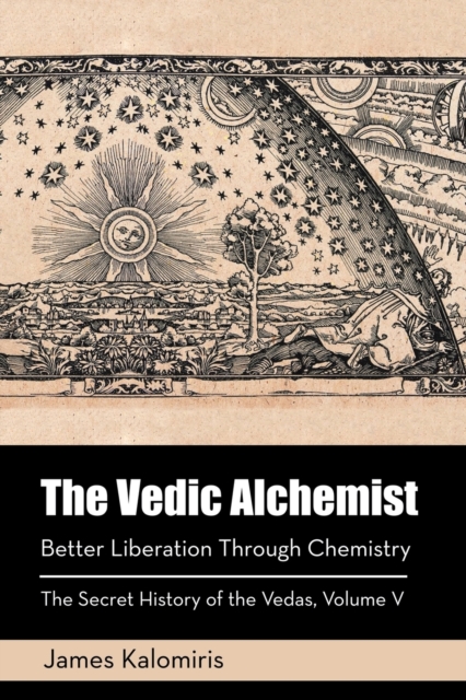 The Vedic Alchemist : Better Liberation Through Chemistry, Paperback / softback Book