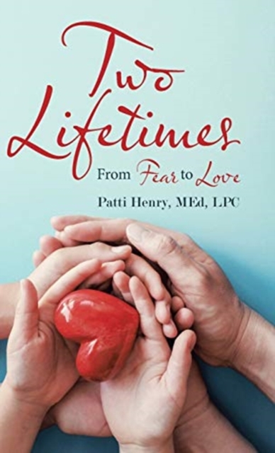 Two Lifetimes : From Fear to Love, Hardback Book