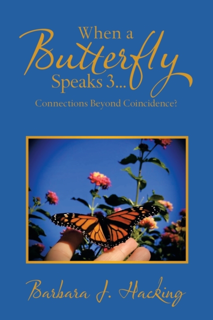 When a Butterfly Speaks 3...Connections Beyond Coincidence?, Paperback / softback Book