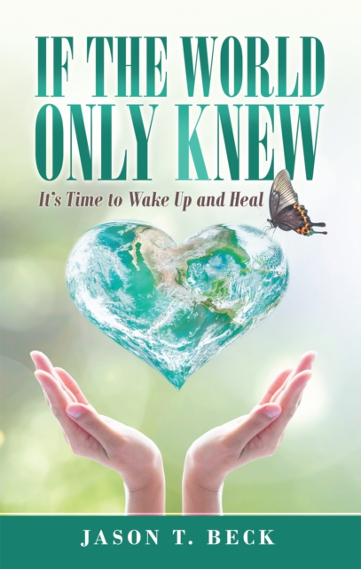 If the World Only Knew : It's Time to Wake up and Heal, EPUB eBook
