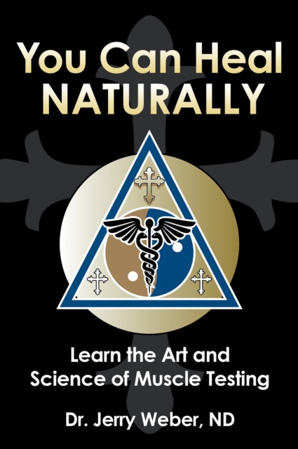 You Can Heal Naturally : Learn the Art and Science of Muscle Testing, EPUB eBook
