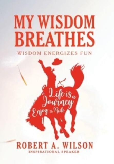 My Wisdom Breathes : Wisdom Energizes Fun, Hardback Book