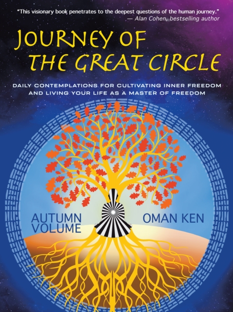 Journey of The Great Circle - Autumn Volume : Daily Contemplations for Cultivating Inner Freedom and Living Your Life as a Master of Freedom, EPUB eBook