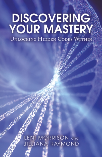 Discovering Your Mastery : Unlocking Hidden Codes Within, EPUB eBook