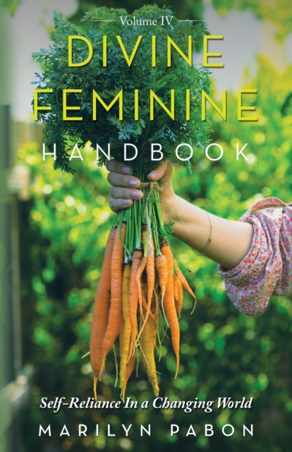 Divine Feminine Handbook : Self-Reliance in a Changing World, Paperback / softback Book