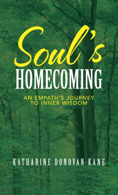 Soul's Homecoming : An Empath's Journey to Inner Wisdom, Hardback Book
