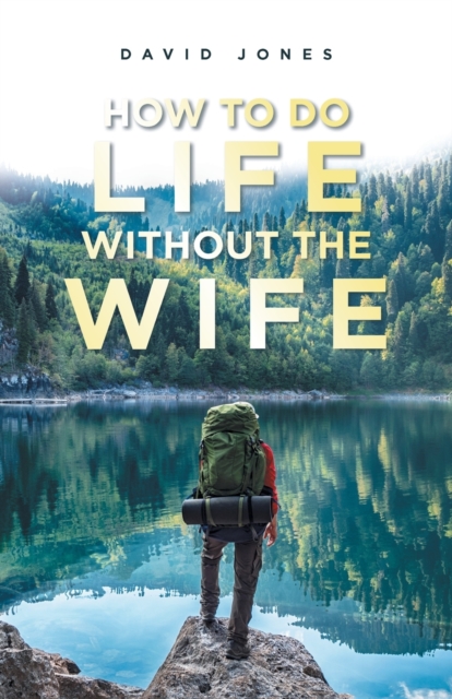 How to Do Life Without the Wife, Paperback / softback Book