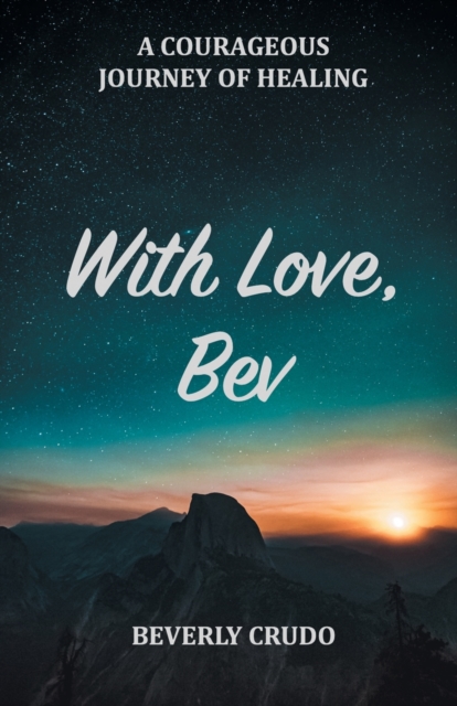 With Love, Bev : A Courageous Journey of Healing, Paperback / softback Book