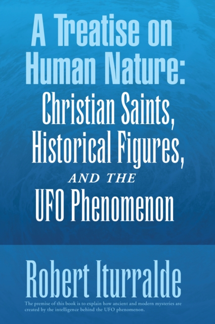 A Treatise on Human Nature:  Christian Saints, Historical Figures, and the Ufo Phenomenon, EPUB eBook