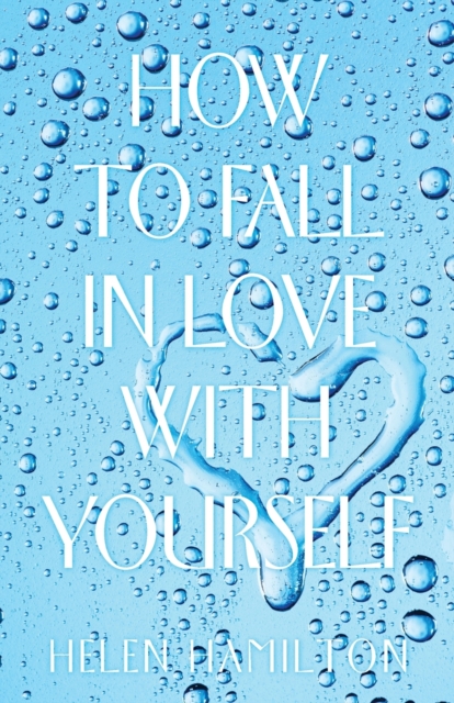 How to Fall in Love with Yourself, Paperback / softback Book