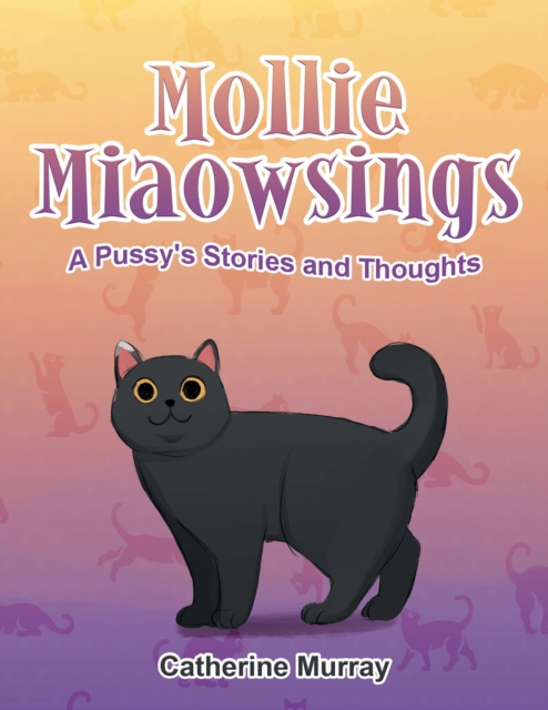 Mollie Miaowsings : A Pussy's Stories and Thoughts, EPUB eBook