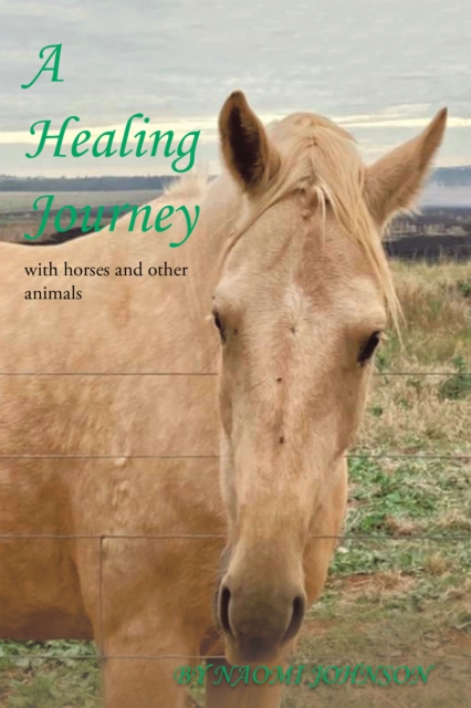 A Healing Journey : With Horses and Other Animals, EPUB eBook