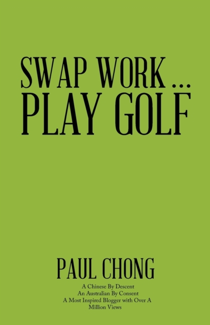 Swap Work . . . Play Golf, Paperback / softback Book