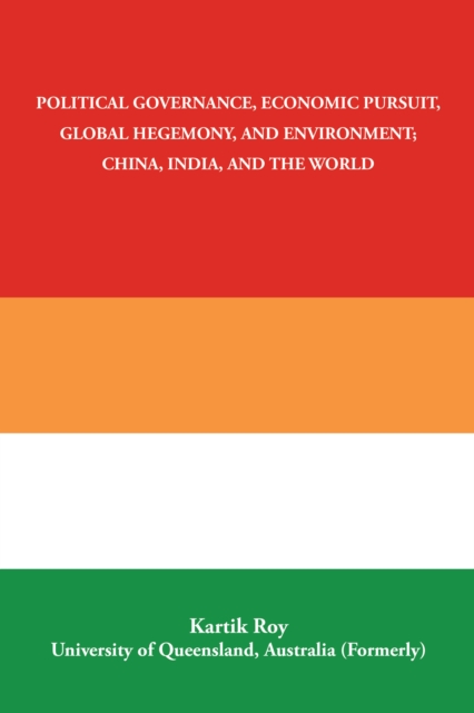 Political Governance, Economic Pursuit,                 Global Hegemony, and Environment;                      China, India, and the World, EPUB eBook