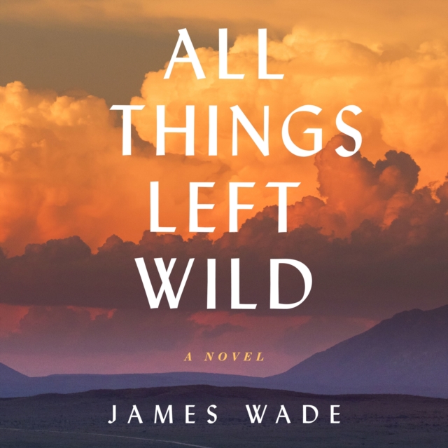 All Things Left Wild, eAudiobook MP3 eaudioBook