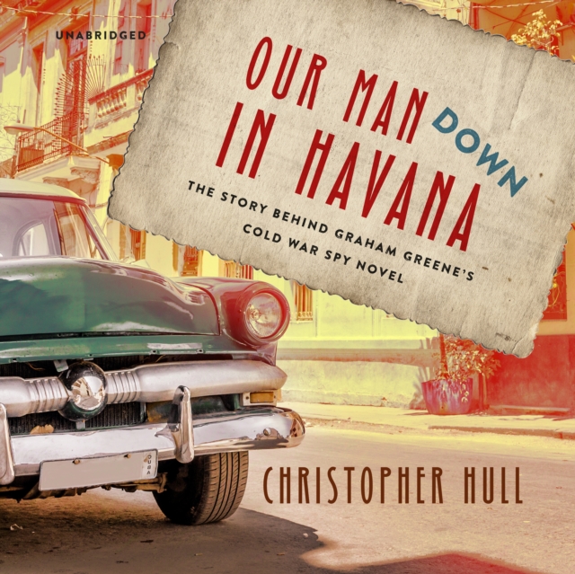 Our Man Down in Havana, eAudiobook MP3 eaudioBook