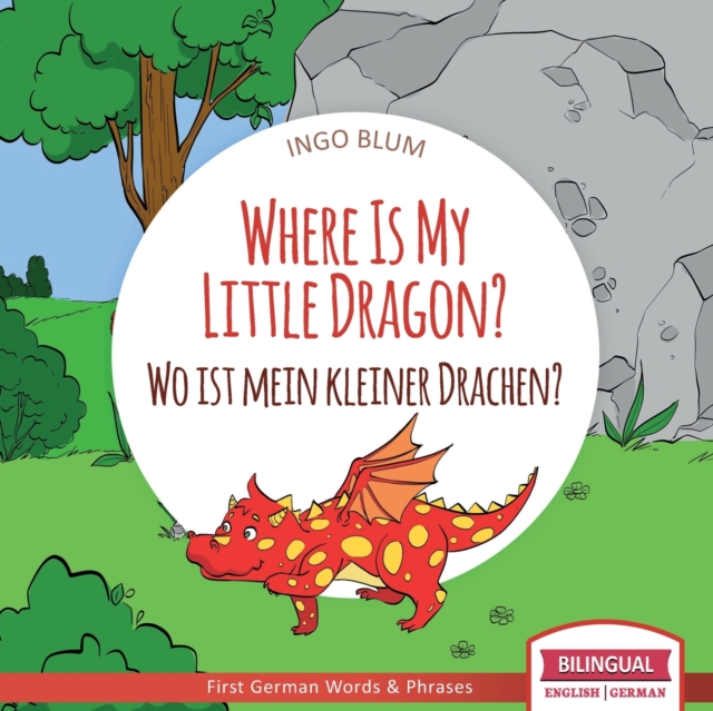 Where Is My Little Dragon? - Wo ist mein kleiner Drachen? : English German Bilingual Children's picture Book, Paperback / softback Book