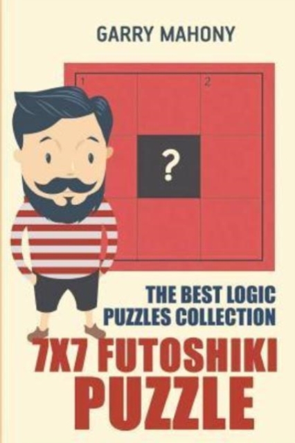 7x7 Futoshiki Puzzle : The Best Logic Puzzles Collection, Paperback / softback Book
