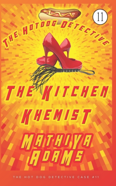 The Kitchen Khemist : The Hot Dog Detective (A Denver Detective Cozy Mystery), Paperback / softback Book