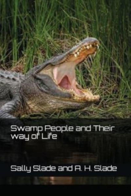 Swamp People and Their way of Life, Paperback / softback Book