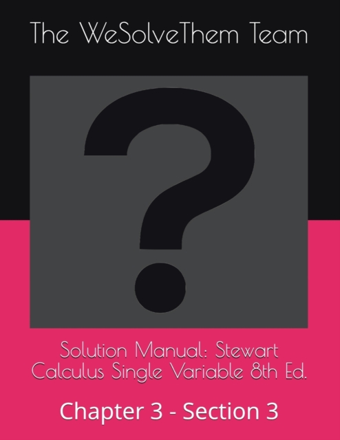 Solution Manual : Stewart Calculus Single Variable 8th Ed.: Chapter 3 - Section 3, Paperback / softback Book