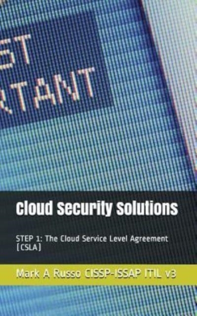 Cloud Security Solutions : STEP 1: The Cloud Service Level Agreement (CSLA), Paperback / softback Book